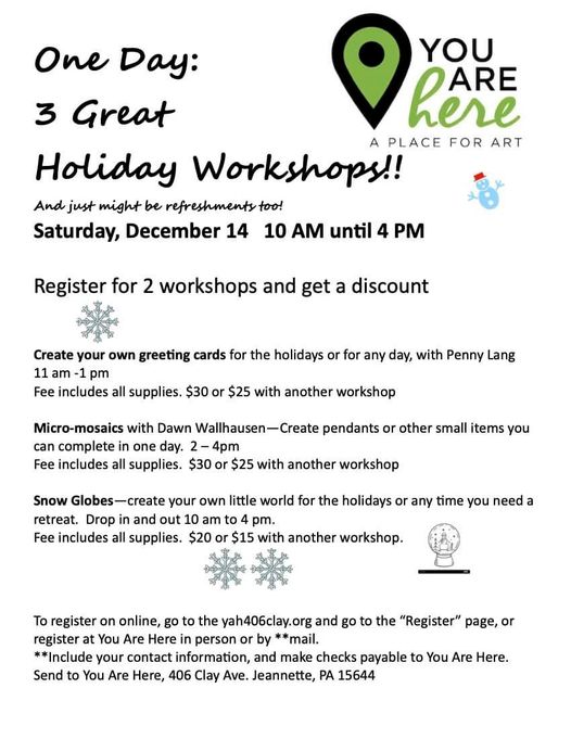 3 Great Holiday Workshops Saturday December 14th 10AM-4PM (YouArehere 406 Clay Avenue Jeannette)